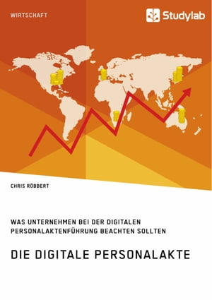 Die digitale Personalakte. Was Unternehmen bei der digitalen Personalaktenf?hrung beachten sollten