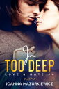 In Too Deep (Love & Hate #3)【電子書籍】[ Joanna Mazurkiewicz ]