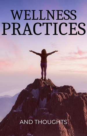 Wellness Practices and Thoughts A guide to finding peace within【電子書籍】[ Kimberly Auclair ](3)