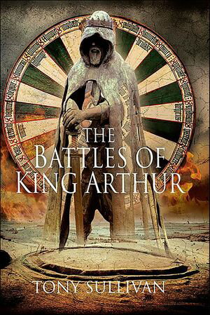The Battles of King Arthur【電子書籍】 Tony Sullivan