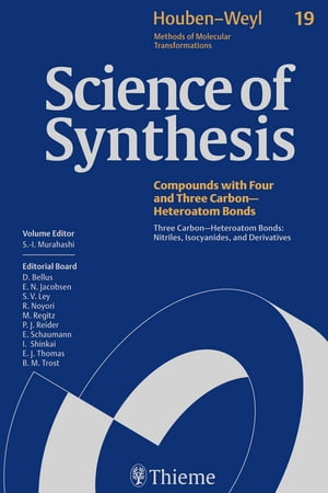 Science of Synthesis: Houben-Weyl Methods of Molecular Transformations Vol. 19 Three Carbon-Heteroatom Bonds: Nitriles, Isocyanides, and Derivatives