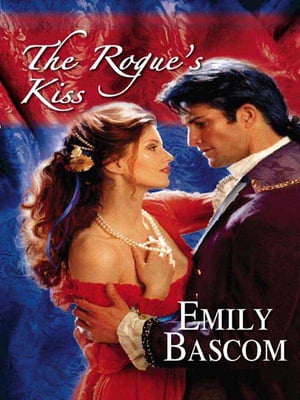 The Rogue's KissŻҽҡ[ Emily Bascom ]