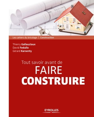 Tout savoir avant de faire construire【電子書籍】[ G?rard Karsenty ]