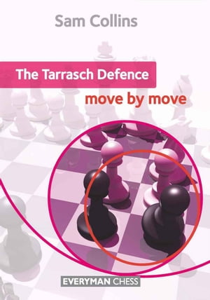 The Tarrasch Defence: Move by Move