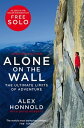 Alone on the Wall Alex Honnold and the Ultimate Limits of Adventure【電子書籍】 Alex Honnold