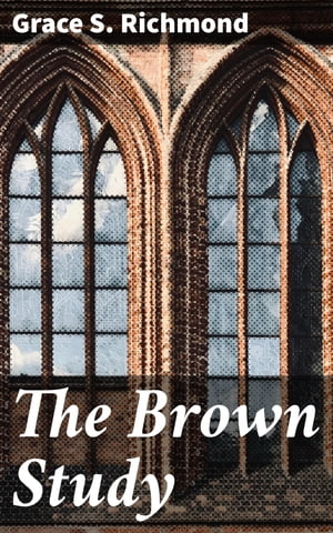 The Brown Study【電子書籍】[ Grace S. Richmond ]