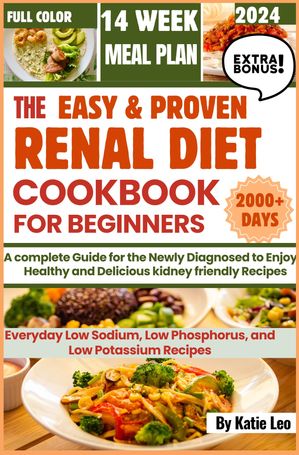 THE EASY AND PROVEN RENAL DIET COOKBOOK FOR BEGINNERS 2024