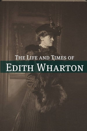 The Life and Times of Edith Wharton