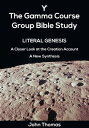 ŷKoboŻҽҥȥ㤨The Gamma Course: Literal GenesisŻҽҡ[ John Thomas ]פβǤʤ132ߤˤʤޤ