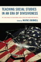 Teaching Social Studies in an Era of Divisiveness The Challenges of Discussing Social Issues in a Non-Partisan Way【電子書籍】 Wayne Journell