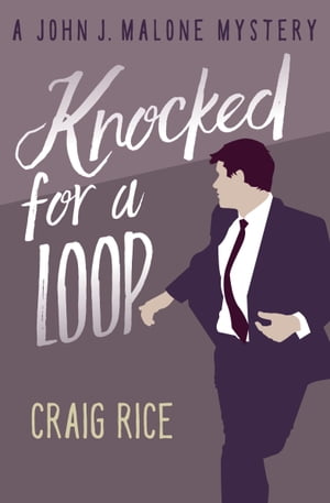 Knocked for a Loop【電子書籍】[ Craig Rice ]