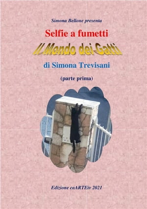 Selfie a fumetti. Il mondo dei gatti (parte prima) di Simona Trevisani【電子書籍】[ Associazione..