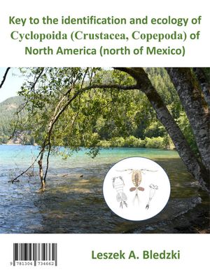 楽天楽天Kobo電子書籍ストアKey to the identification and ecology of Cyclopoida （Crustacea, Copepoda） of North America （north of Mexico）【電子書籍】[ Leszek Bledzki ]