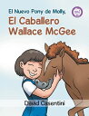 El Nuevo Pony de Molly, El Caballero Wallace McGee Un cuento de valent?a y Coraj...