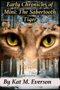 ŷKoboŻҽҥȥ㤨Early Chronicles of Mini: The Sabertooth TigerŻҽҡ[ Kat M. Everson ]פβǤʤ148ߤˤʤޤ