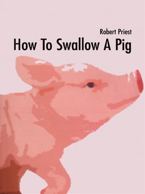 How To Swallow A Pig