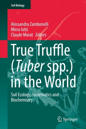 True Truffle (Tuber spp.) in the World Soil Ecology, Systematics and B...