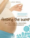 Feeding the Bump: Nutrition and recipes for pregnancy Nutrition and recipes for pregnancy