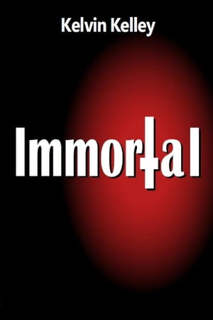 ImmortalŻҽҡ[ Kelvin Kelley ]