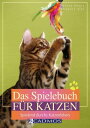 Das Spielebuch f?r Katzen Spielend durchs Katzenleben【電子書籍】[ Helena Dbaly ]