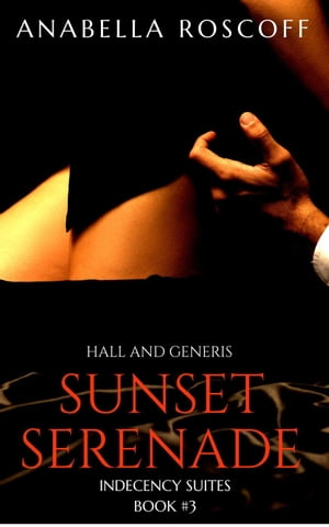Sunset Serenade Indecency Suites, #3Żҽҡ[ Anabella Roscoff ]