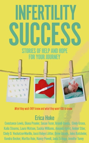 Infertility Success, Stories of Help and Hope for Your Journey
