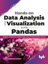 Hands-on Data Analysis and Visualization with Pandas Engineer, Analyse and Visualize Data, Using Powerful Python Libraries【電子書籍】 Purna Chander Rao. Kathula