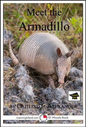 Meet the Armadillo: Educational VersionŻҽҡ[ Caitlind L. Alexander ]