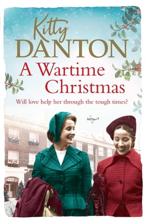 A Wartime Christmas A heartwarming world war two story of friendship, hope and loveŻҽҡ[ Kitty Danton ]