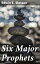 Six Major ProphetsŻҽҡ[ Edwin E. Slosson ]
