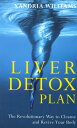 Liver Detox Plan The Revolutionary Way to Cleanse and Revive Your Body【電子書籍】 Xandria Williams