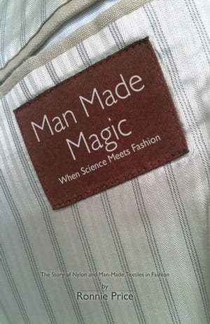 Man Made Magic - When Science Meets Fashion: The Story Of Nylon And Man-Made Textiles In Fashion
