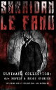 SHERIDAN LE FANU - Ultimate Collection: 65 Novels Short Stories (Including Poetry Collections and Biography) Mystery Classics Gothic Horror Tales: Wylder 039 s Hand, Willing to Die, Haunted Lives, Carmilla, Ghost Stories of Chapelizod, 【電子書籍】