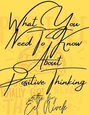 ŷKoboŻҽҥȥ㤨What You Need To Know About Positive ThinkingŻҽҡ[ Eel Nivek ]פβǤʤ150ߤˤʤޤ