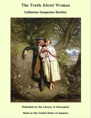 ŷKoboŻҽҥȥ㤨The Truth About WomanŻҽҡ[ Catherine Gasquoine Hartley ]פβǤʤ1,200ߤˤʤޤ