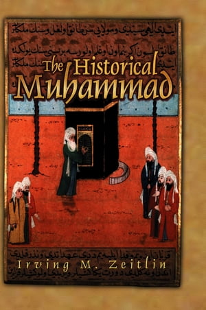 The Historical MuhammadŻҽҡ[ Irving M. Zeitlin ]