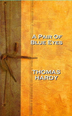 Thomas Hardy's A Pair Of Blue Eyes【電子書籍】[ Thomas Hardy ]