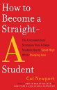 How to Become a Straight-A Student The Unconventional Strategies Real College Students Use to Score High While Studying Less【電子書籍】 Cal Newport