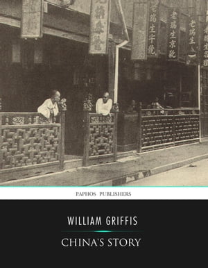 China's Story【電子書籍】[ William Griffis ]