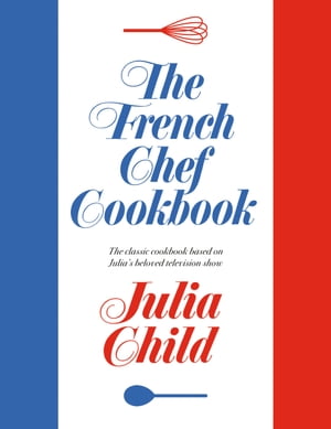 The French Chef Cookbook