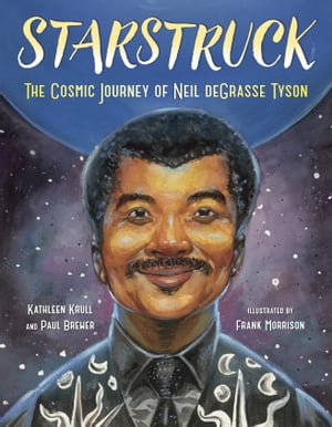 Starstruck The Cosmic Journey of Neil deGrasse TysonŻҽҡ[ Kathleen Krull ]