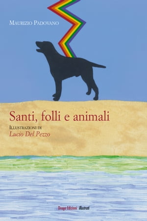 Santi, folli e animali【電子書籍】[ Padovano Maurizio ]