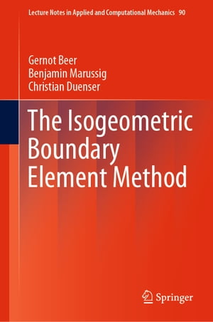 The Isogeometric Boundary Element Method【電子書籍】 Gernot Beer