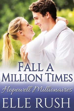 Fall a Million Times A Hopewell Millionaires Sweet Romance