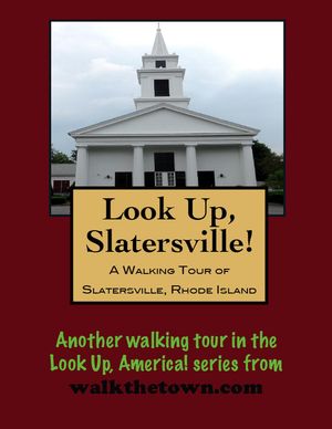 A Walking Tour of Slatersville, Rhode Island【