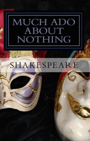 Much Ado About Nothing (Illustrated, Unabridged)