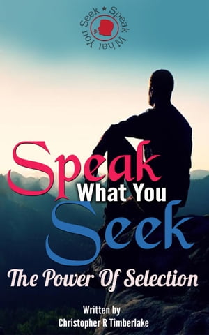 Speak What You Seek The Power Of Selection
