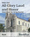 All Glory Laud and Honor Sheet Music for String Quartet【電子書籍】 Viktor Dick