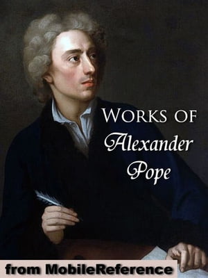 Works Of Alexander Pope: Includes An Essay On Criticism, An Essay On Man, The Rape Of The Lock, Moral Essays, Poetical Works (In 2 Volumes) And The Iliad, The Odyssey And Memoir Of Fr. Vincent De Paul (As Translator) (Mobi Collected WorkŻҽҡ