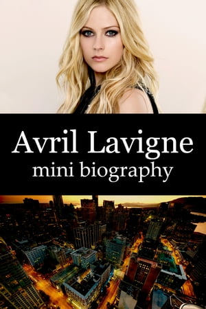 Avril Lavigne Mini Biography【電子書籍】[ eBios ]